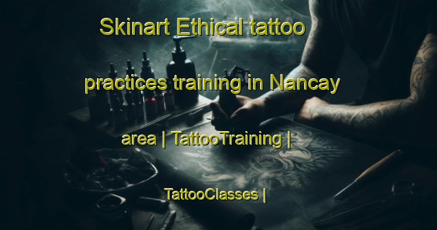 Skinart Ethical tattoo practices training in Nancay area | TattooTraining | TattooClasses | SkinartTraining-France